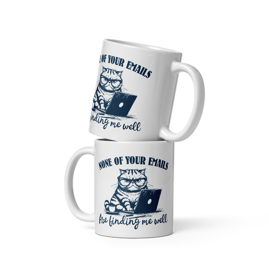 None of Your E-Mails Finding Me Well Mug