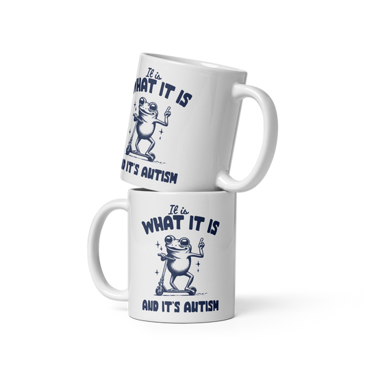 It is What It Is and It’s Autism Mug