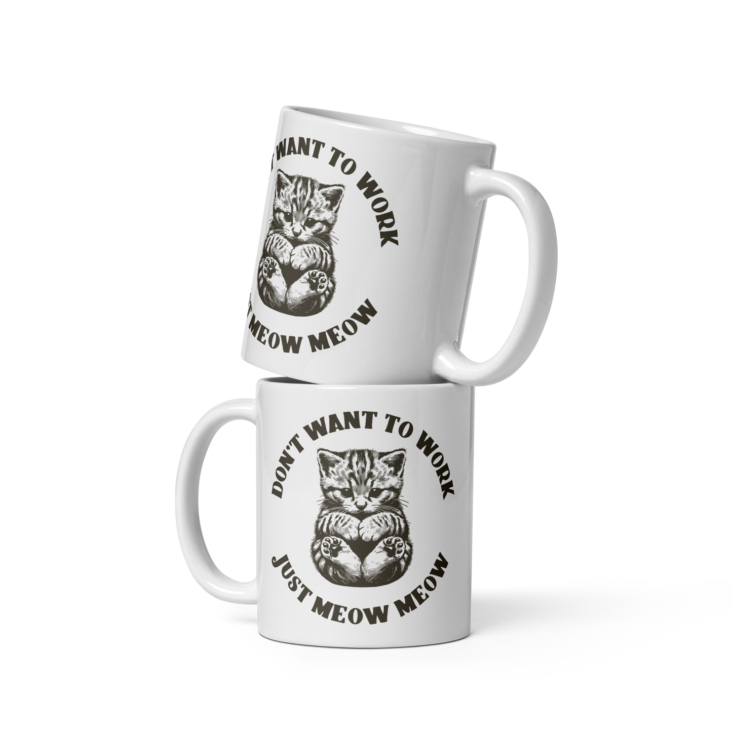 Don’t Want To Work Just Meow Meow Mug
