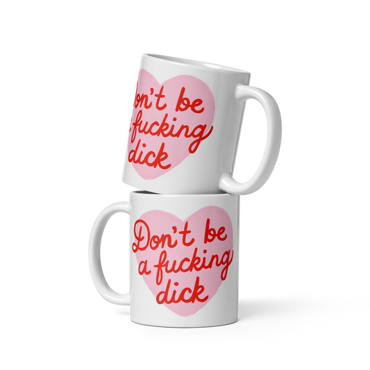 Don't Be a Fucking Dick Mug
