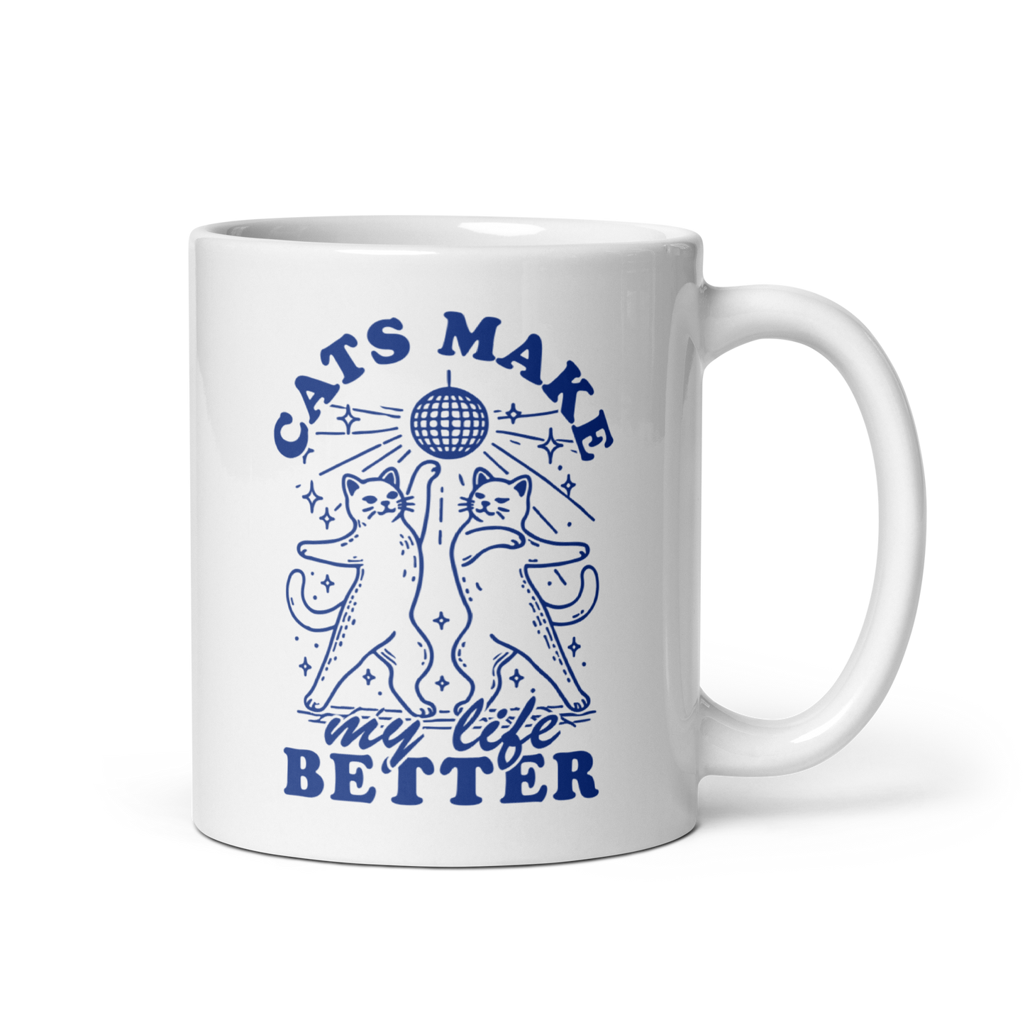 Cats Make My Life Better Mug