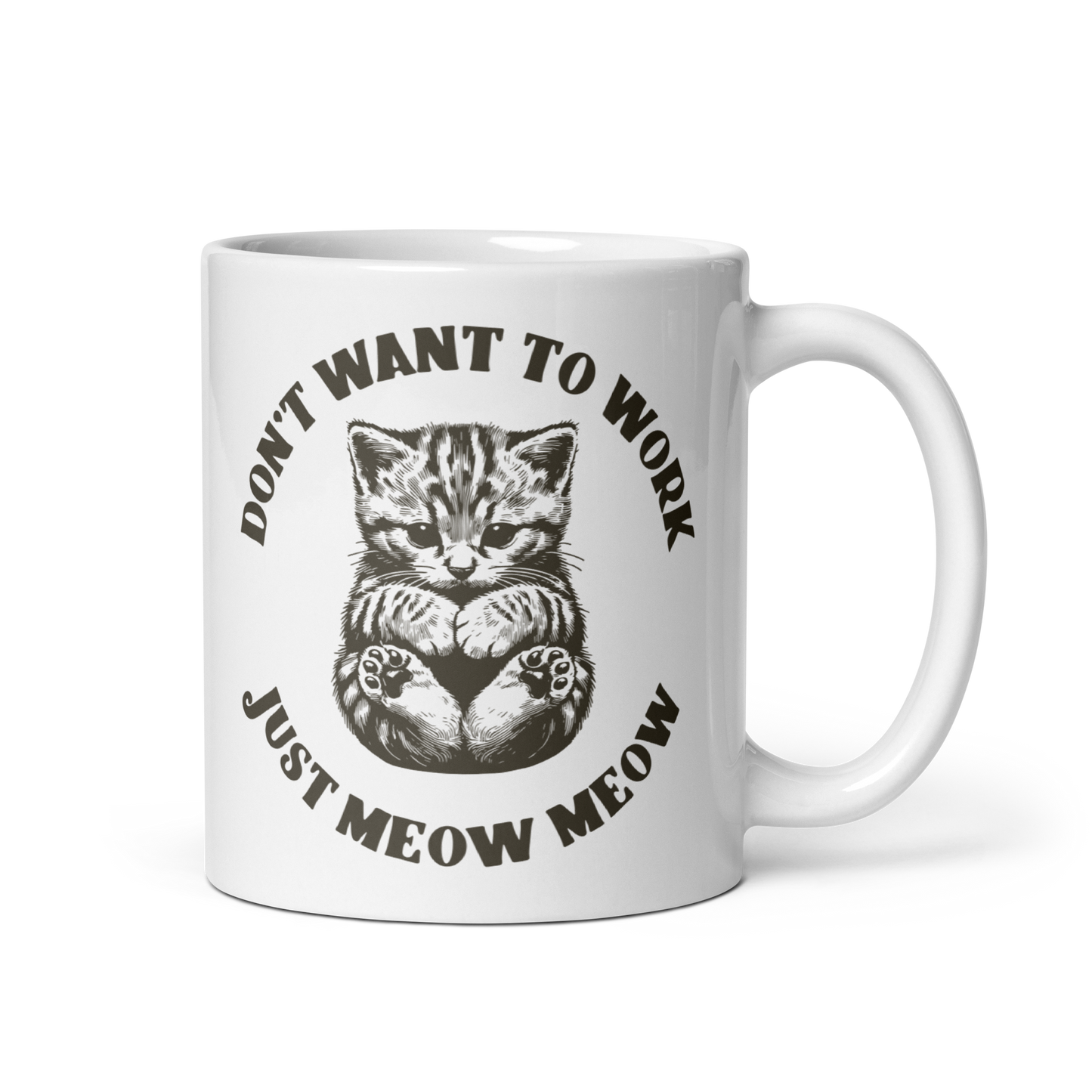 Don’t Want To Work Just Meow Meow Mug