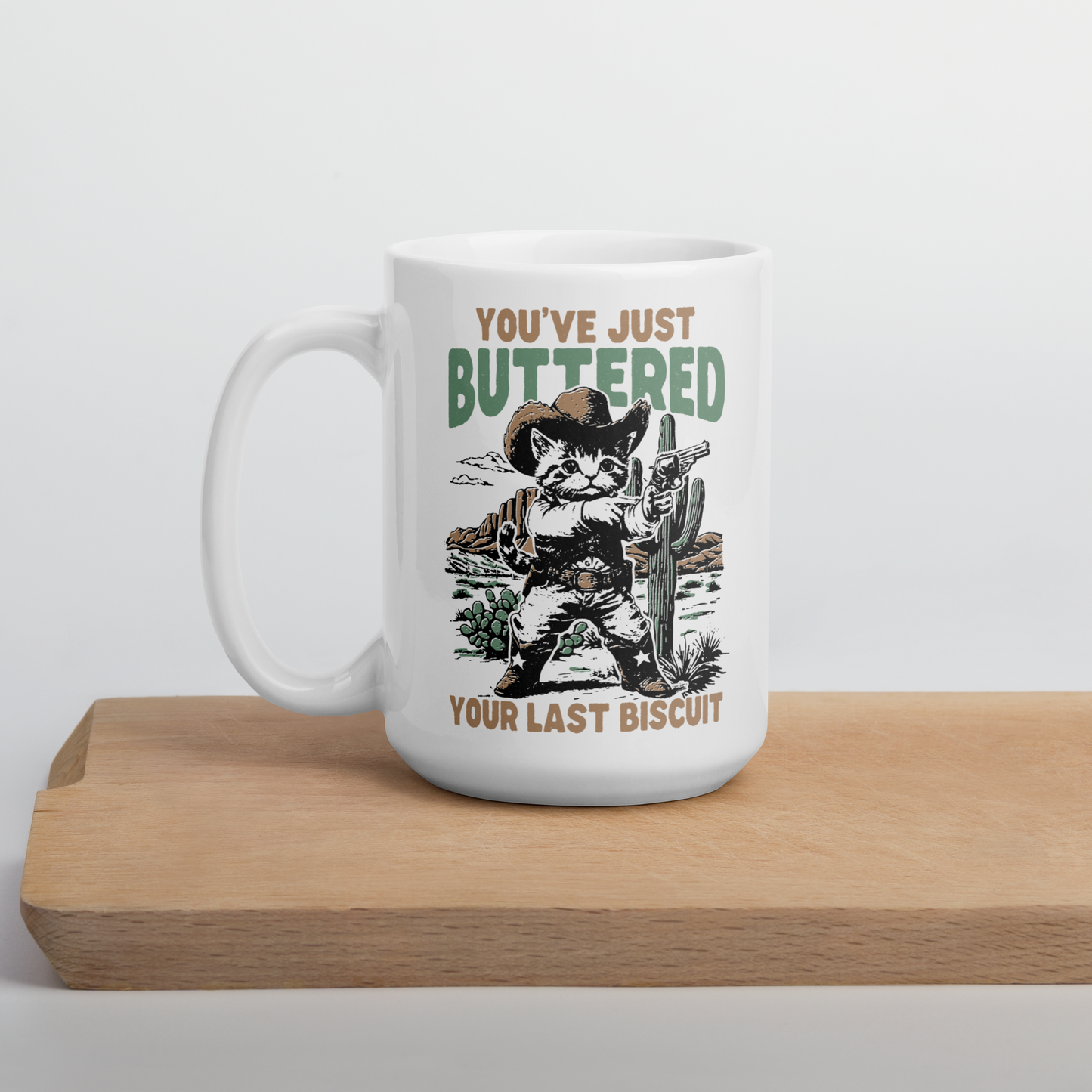You've Just Buttered Your Last Biscuit Mug