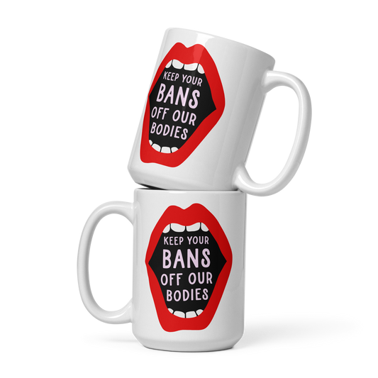 Keep Your Bans Off Our Bodies Mug