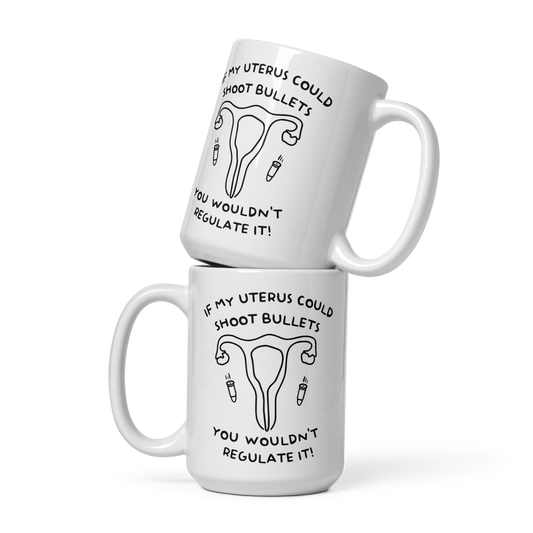 Uterus Bullets You Wouldn't Regulate It Mug