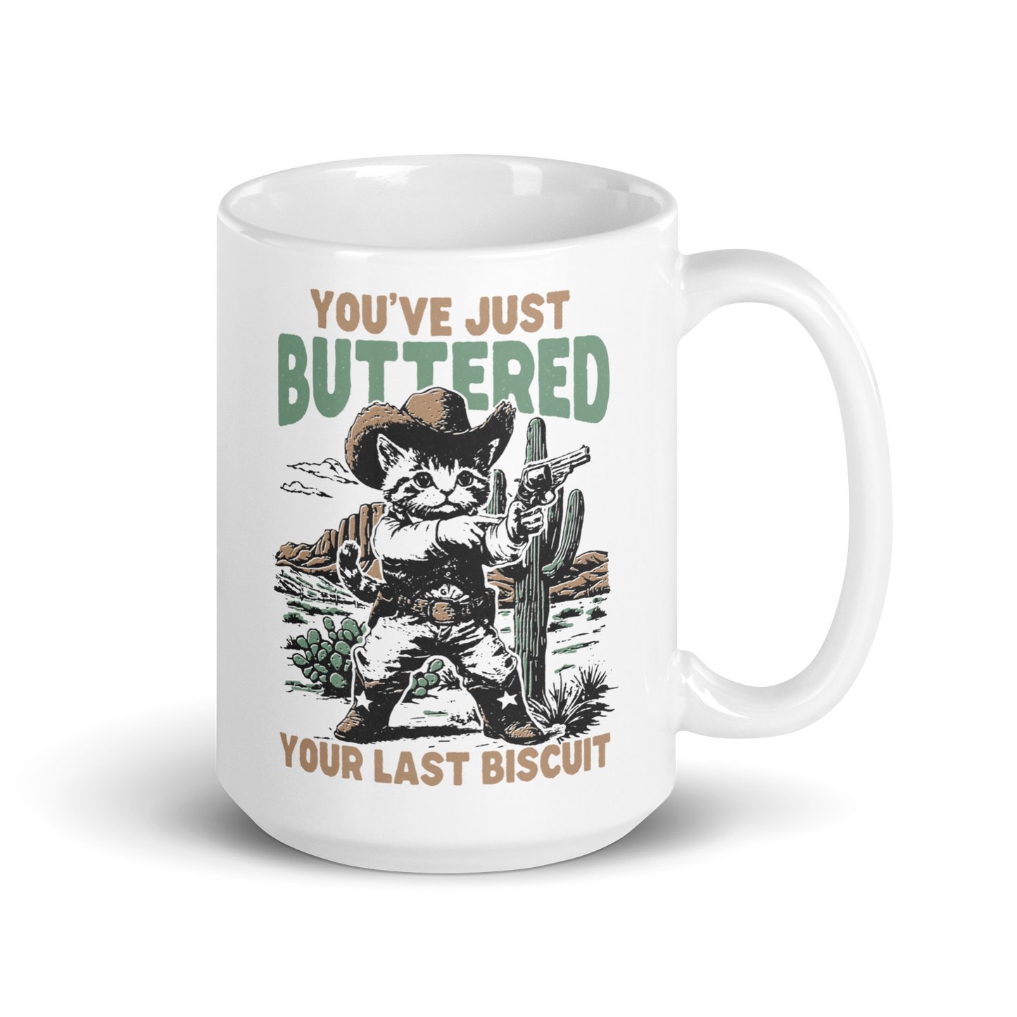 You've Just Buttered Your Last Biscuit Mug