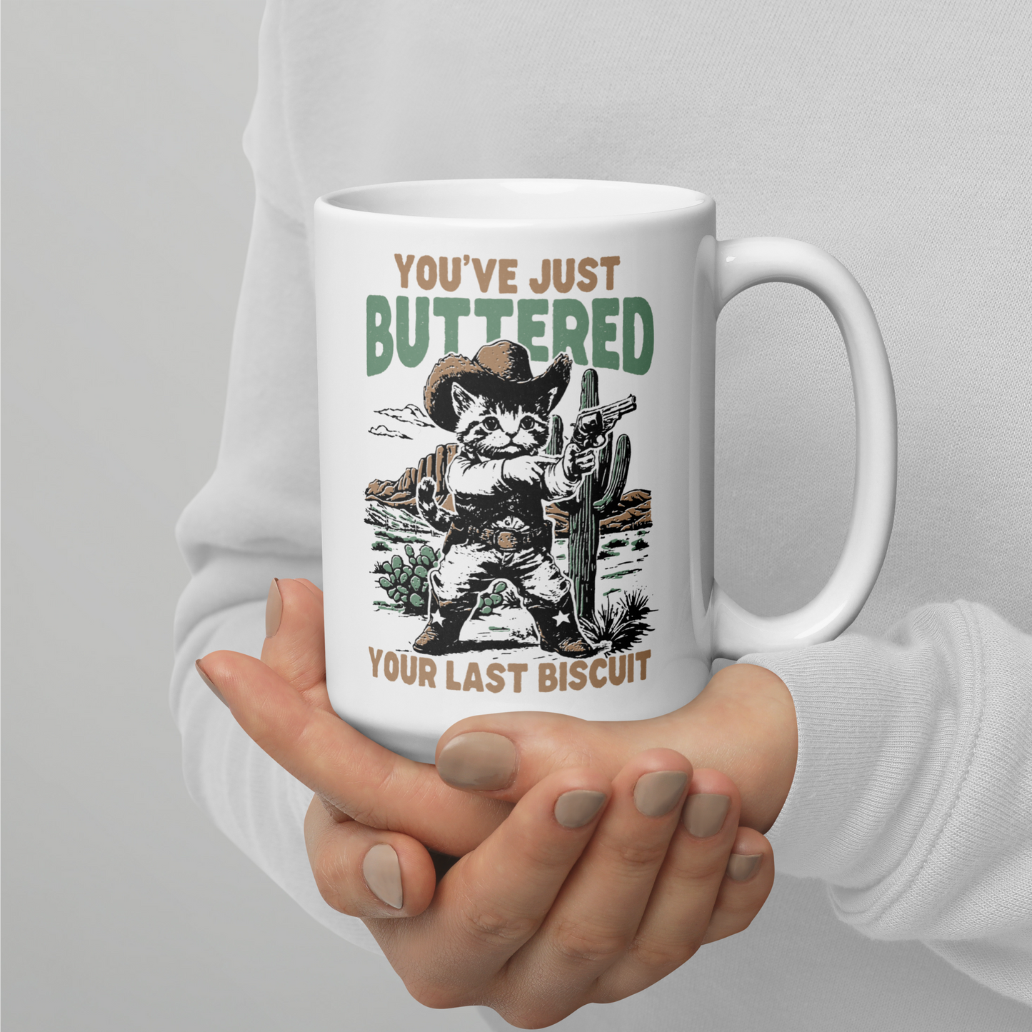 You've Just Buttered Your Last Biscuit Mug