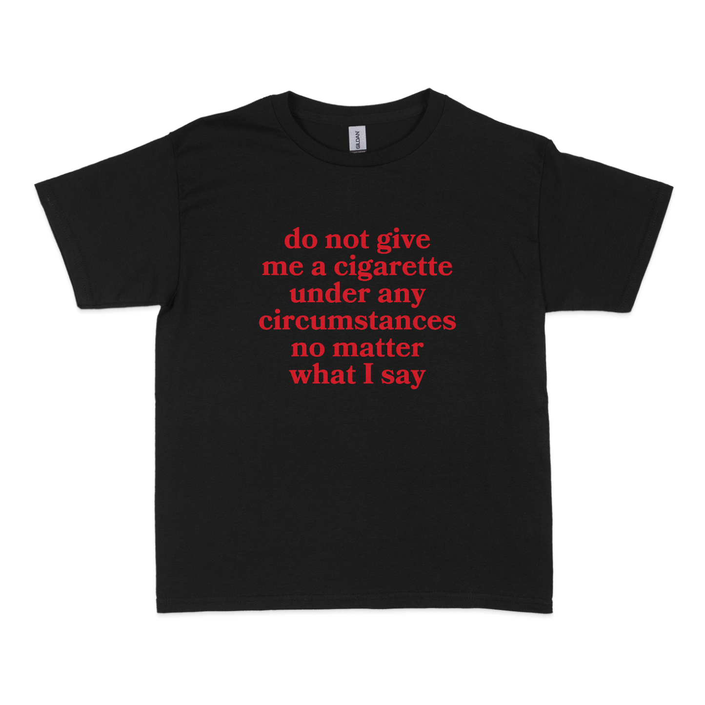 Do Not Give Me a Cigarette Baby Tee