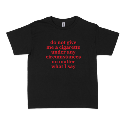 Do Not Give Me a Cigarette Baby Tee