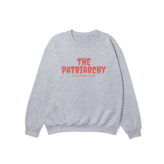 The Patriarchy: A True Horror Story Feminist Crewneck Sweatshirt