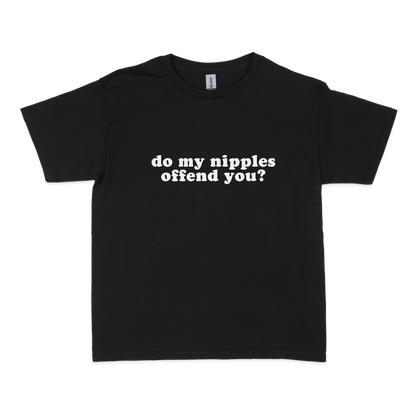 Do My Nipples Offend You Baby Tee