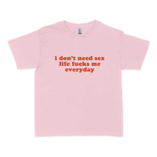 I Dont Need Sex Baby Tee