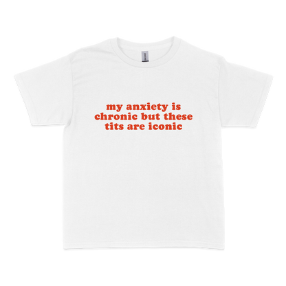 My Anxiety is Chronic but These Tits Are Iconic Baby Tee