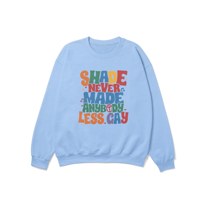 Shade Never Made Anybody Less Gay Pride Crewneck Sweatshirt