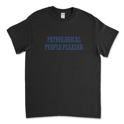 Pathological People Pleaser T-Shirt