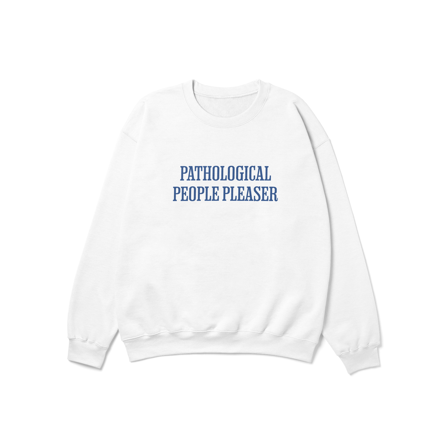 Pathological People Pleaser Crewneck Sweatshirt