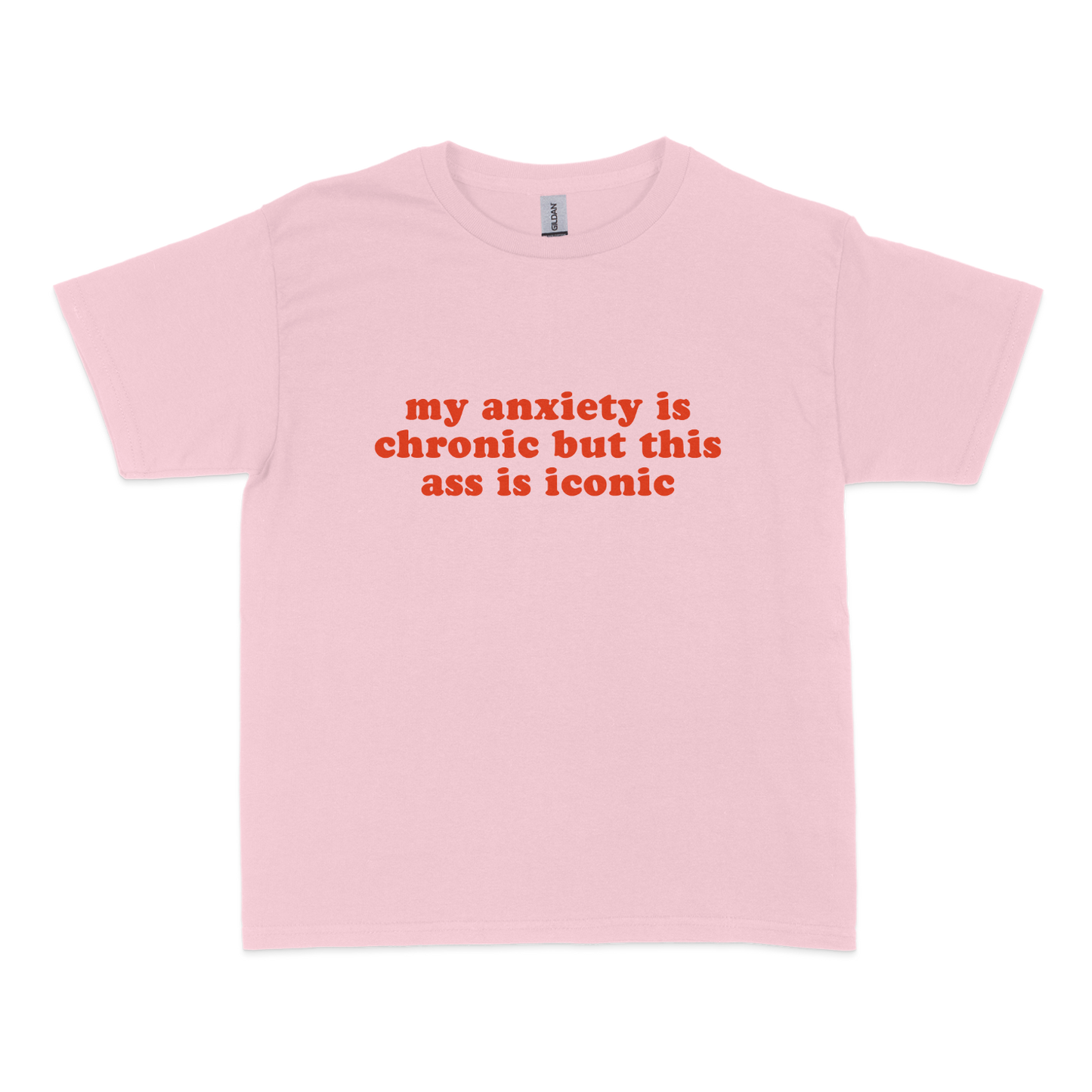 My Anxiety is Chronic but This Ass is Iconic Baby Tee