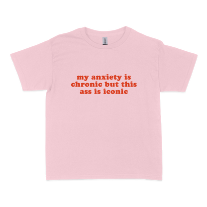 My Anxiety is Chronic but This Ass is Iconic Baby Tee