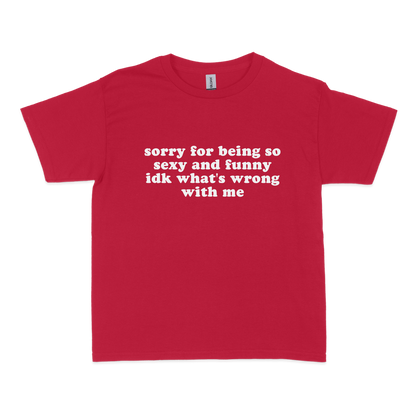 Sorry for Being so Sexy and Funny Baby Tee