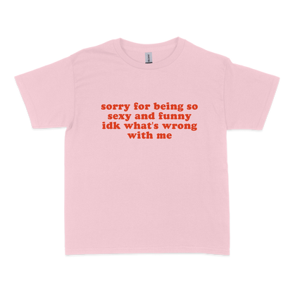 Sorry for Being so Sexy and Funny Baby Tee