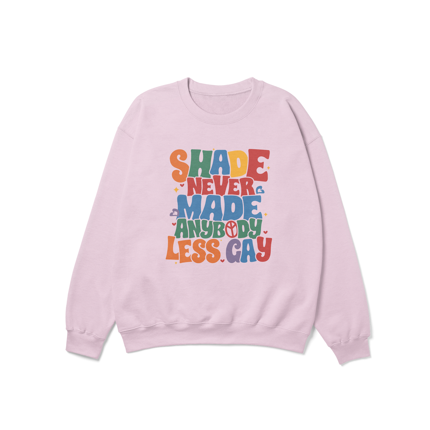 Shade Never Made Anybody Less Gay Pride Crewneck Sweatshirt