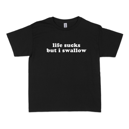 Life Sucks I Swallow Baby Tee