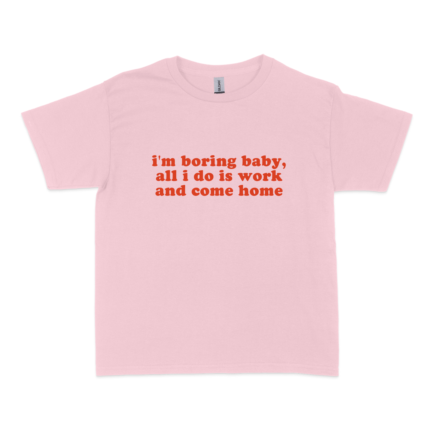 I'm Boring Baby All I Do is Work Baby Tee