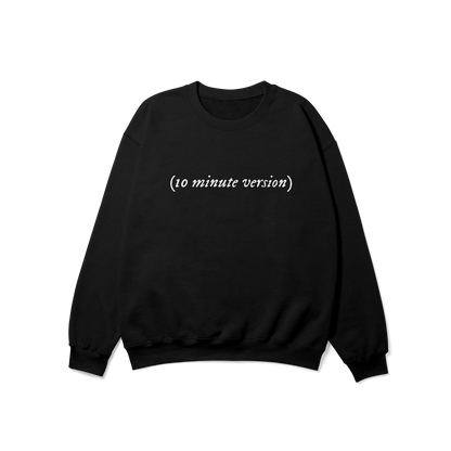 (10 minute version) Crewneck Sweatshirt