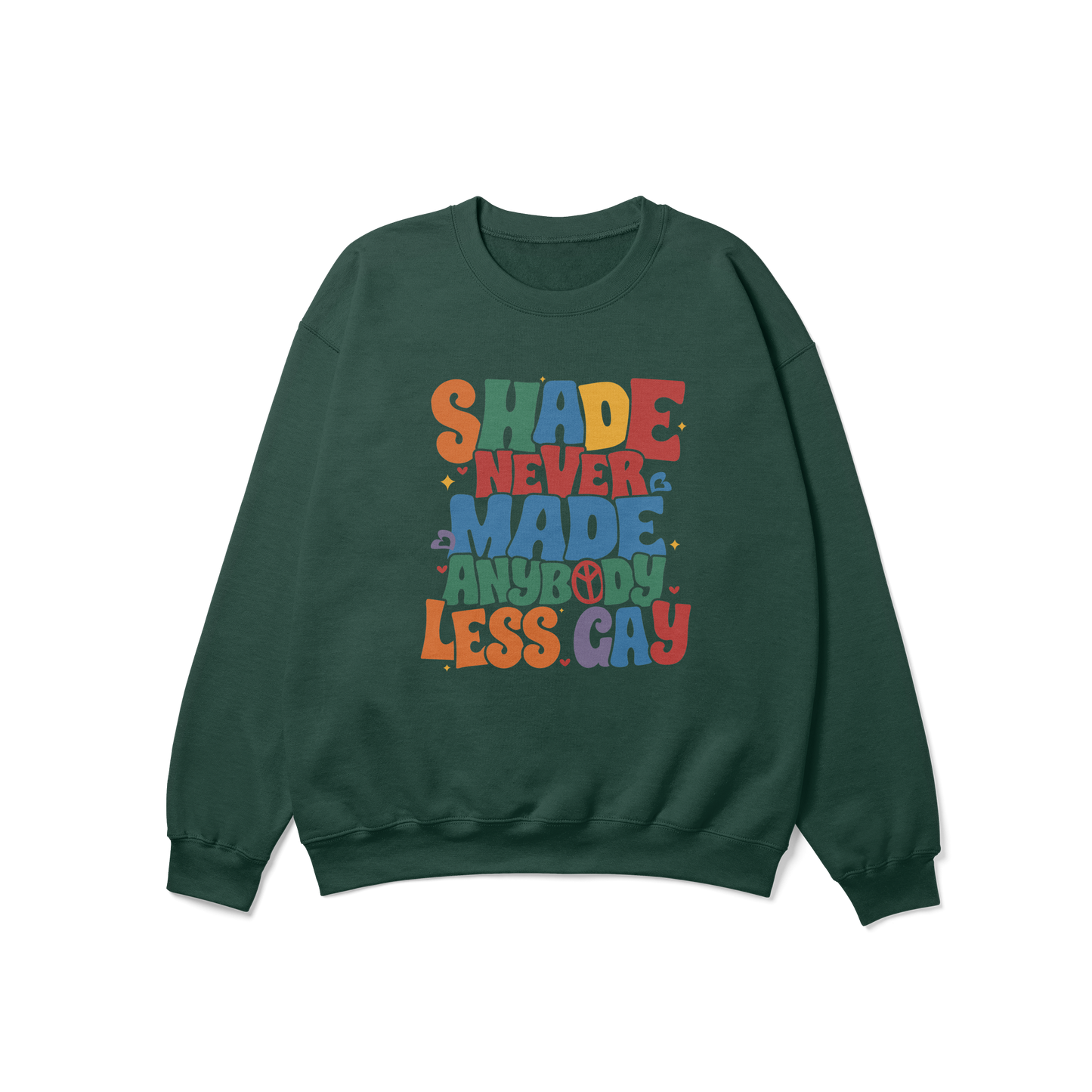 Shade Never Made Anybody Less Gay Pride Crewneck Sweatshirt