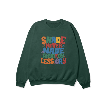 Shade Never Made Anybody Less Gay Pride Crewneck Sweatshirt