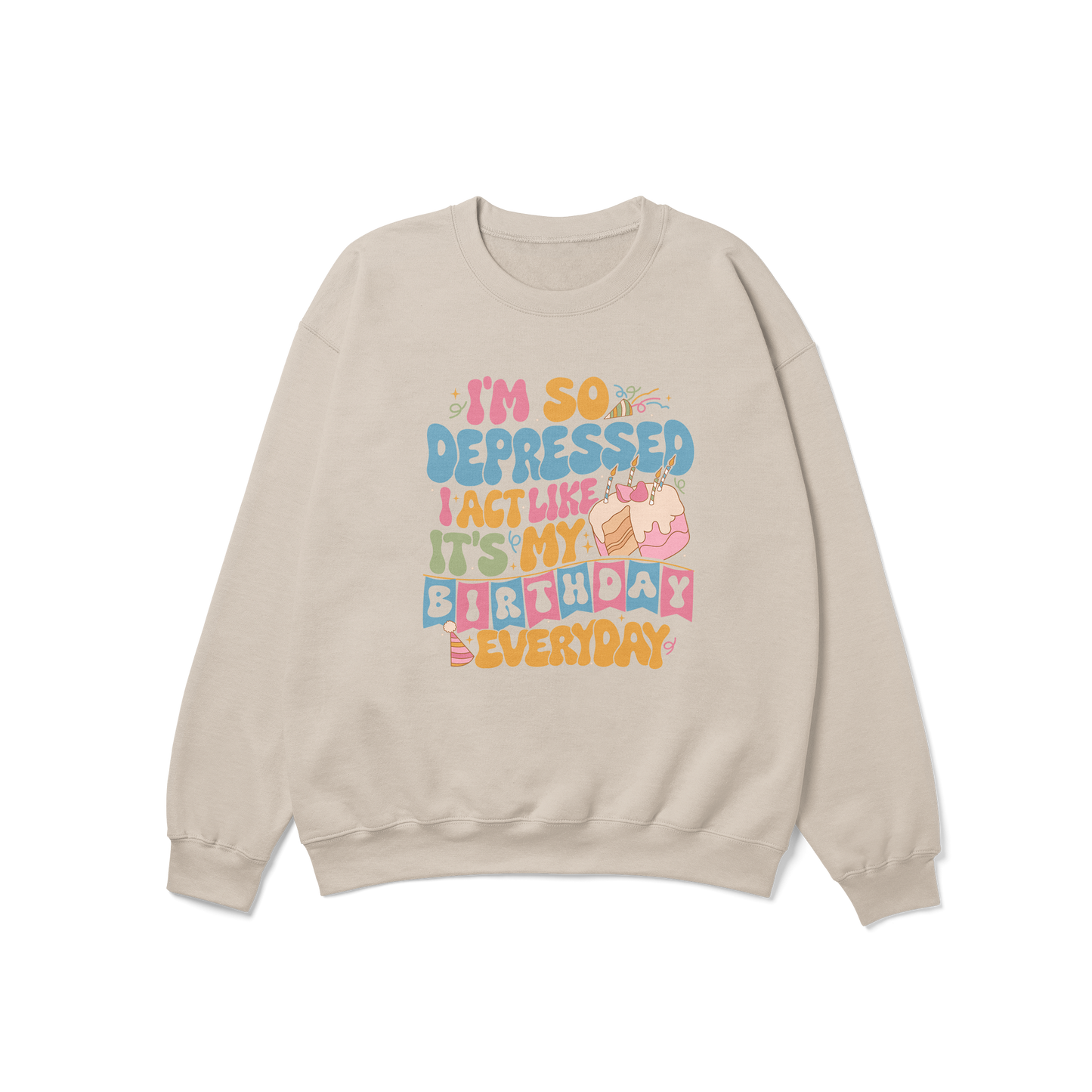 So Depressed Birthday Crewneck Sweatshirt