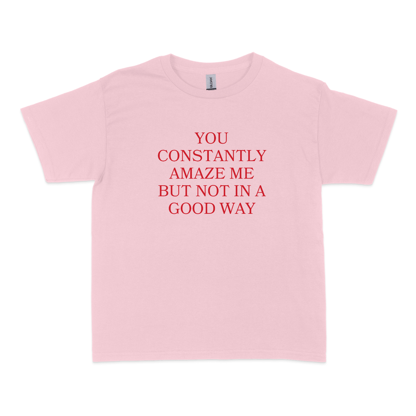 You Constantly Amaze Me But Not In A Good Way Baby Tee