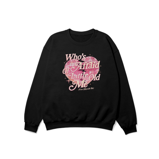 Who's Afraid of Little Old Me Crewneck Sweatshirt