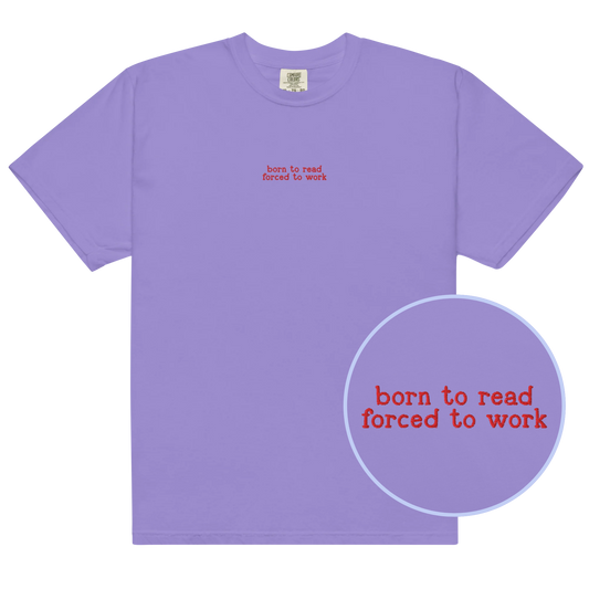 Born To Read Forced To Work Embroidered Premium T-Shirt