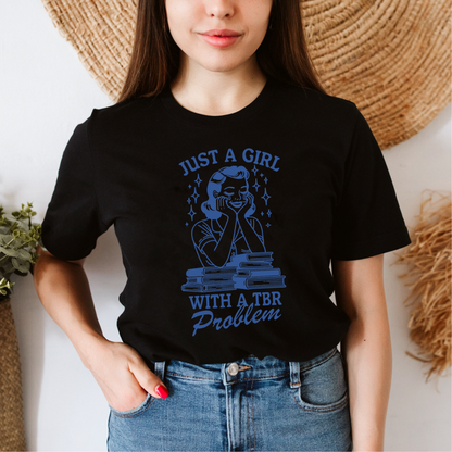 Just a Girl with a TBR Problem T-Shirt