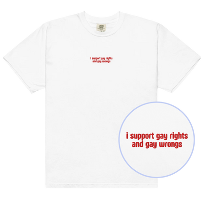 I Support Gay Rights and Wrongs Embroidered Classic T-Shirt