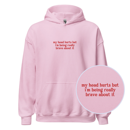 My Head Hurts Really Brave About It Embroidered Hoodie