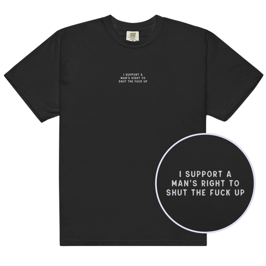 I Support a Man's Right to STFU Embroidered Premium T-Shirt