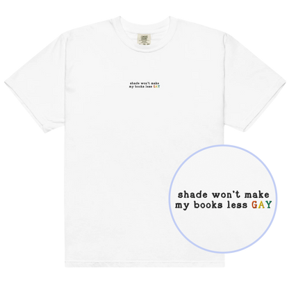 Shade Won't Make My Books Less Gay Embroidered Classic T-Shirt