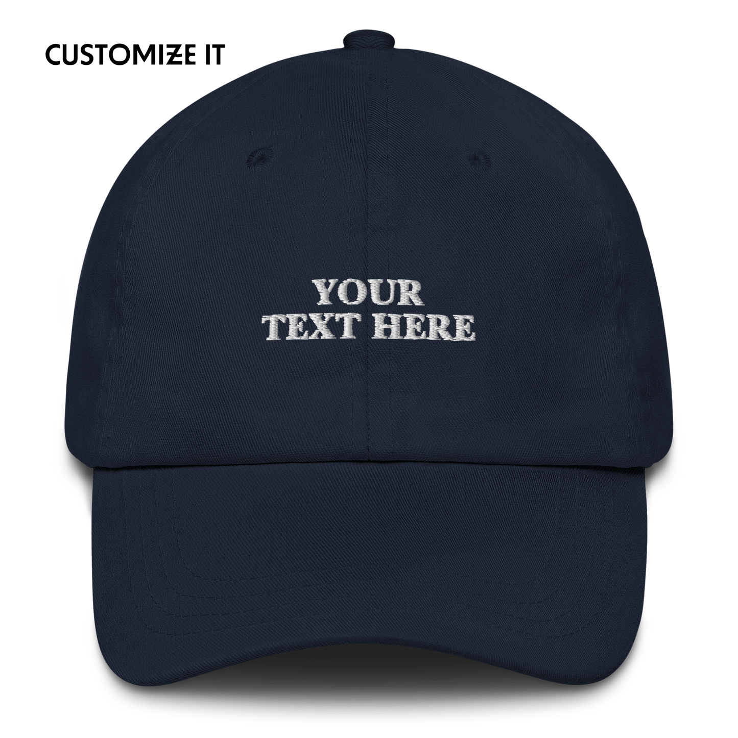 CUSTOM Your Text Embroidered Dad Hat