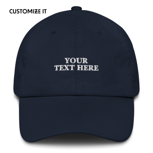 CUSTOM Your Text Embroidered Dad Hat