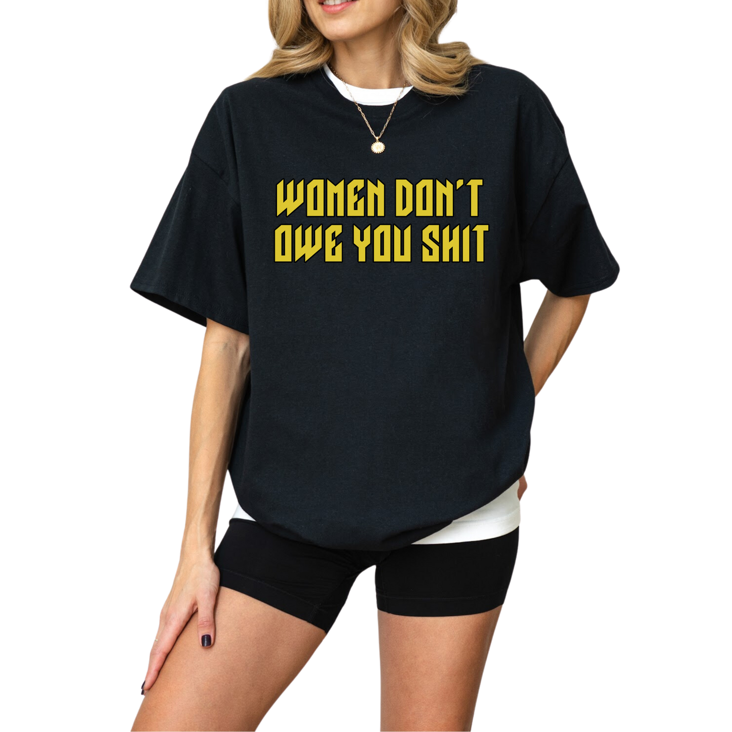 Women Don't Owe You Shit Feminist T-Shirt
