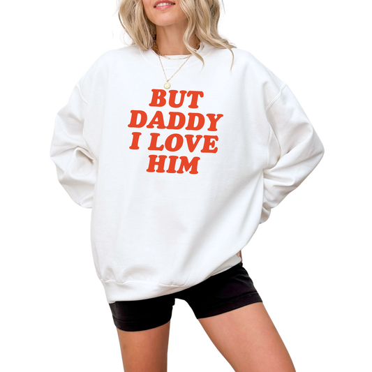 But Daddy I Love Him Crewneck Sweatshirt