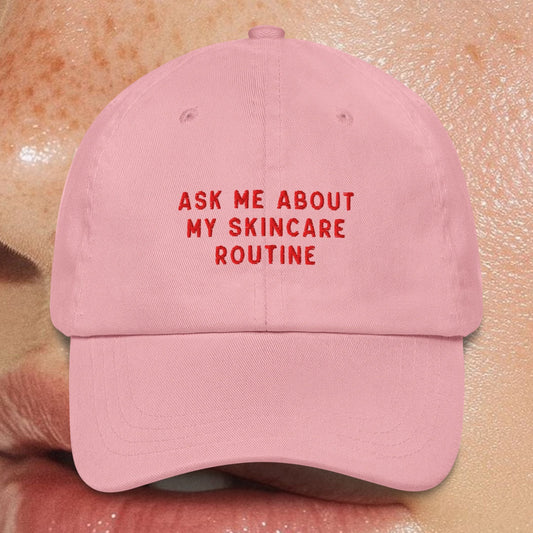 Ask Me About My Skincare Routine Embroidered Dad Hat