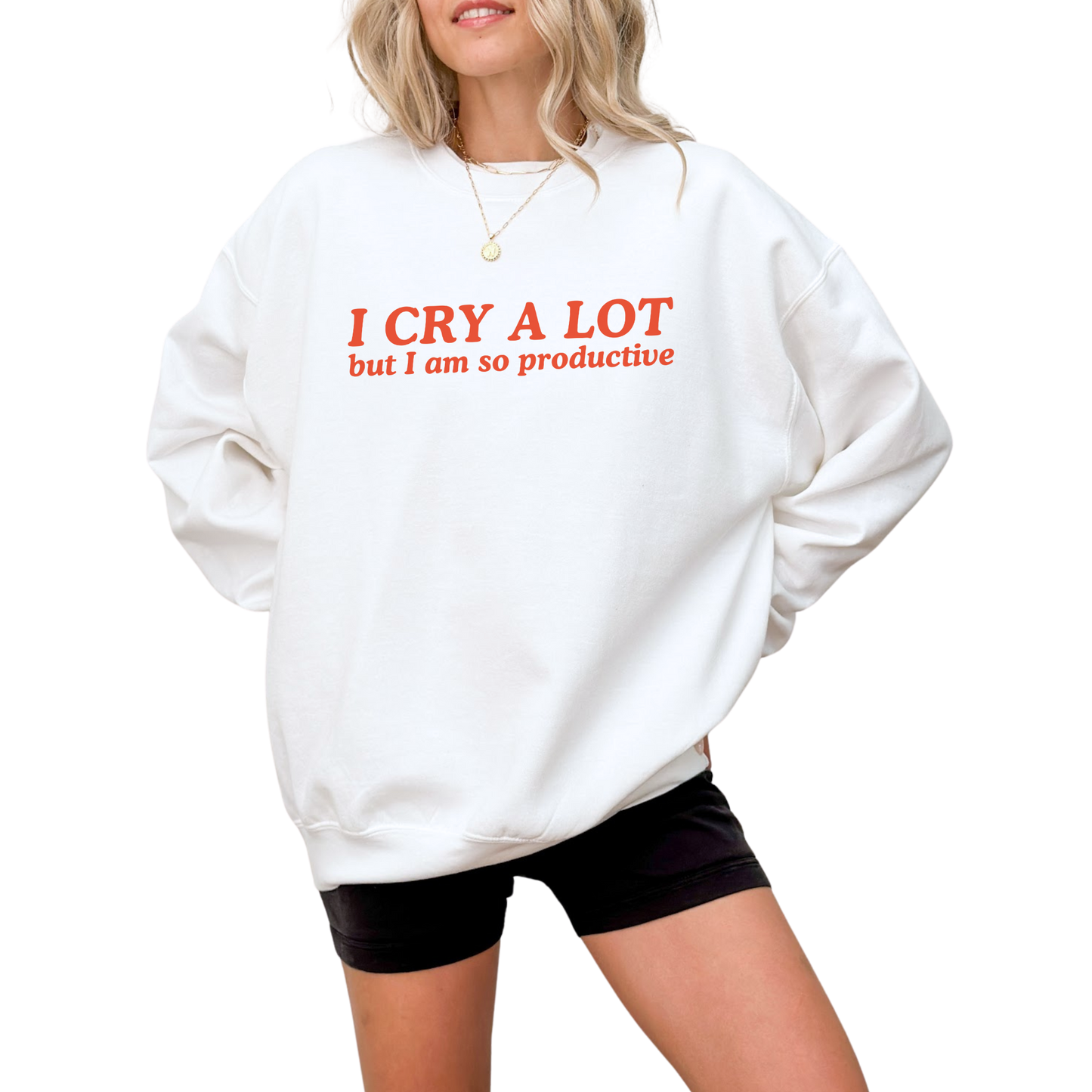 I Cry a Lot But I Am So Productive Crewneck Sweatshirt