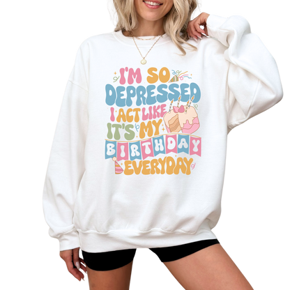 So Depressed Birthday Crewneck Sweatshirt