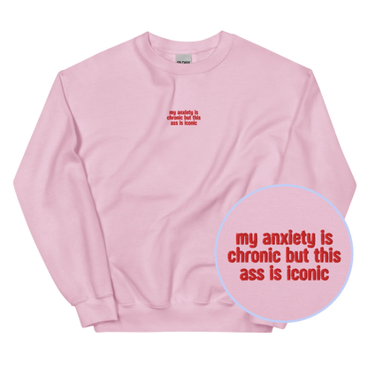Anxiety Chronic Ass Iconic Embroidered Sweatshirt