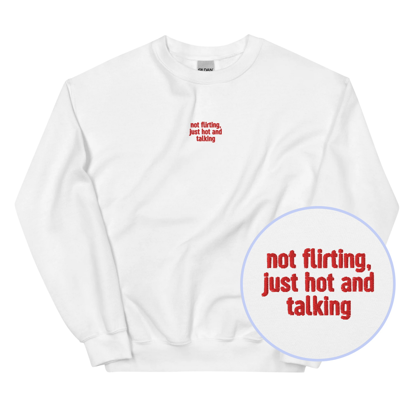 Not Flirting Just Hot and Talking Embroidered Sweatshirt