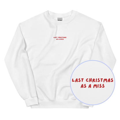 Last Christmas as Miss Bride Engaged Embroidered Sweatshirt