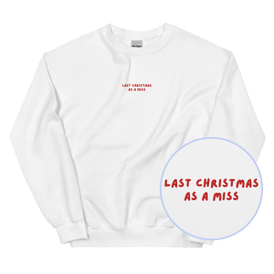 Last Christmas as Miss Bride Engaged Embroidered Sweatshirt